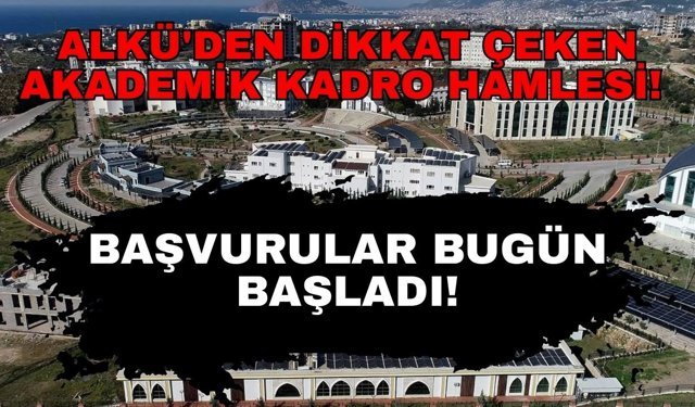 ALKÜ'den dikkat çeken akademik kadro hamlesi! Başvurular bugün başladı!