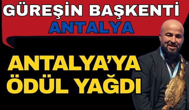 Yağlı güreşte Antalya’ya ödül yağdı… CW Yağlı Güreş Ligi’nden Antalya’ya çok sayıda ödül