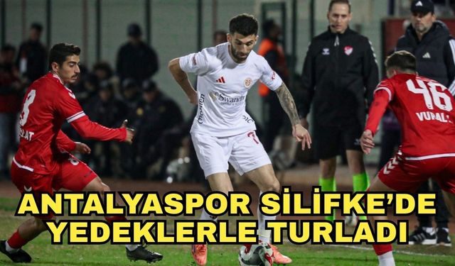 Antalyaspor Silifke’de yedeklerle turladı 1-0