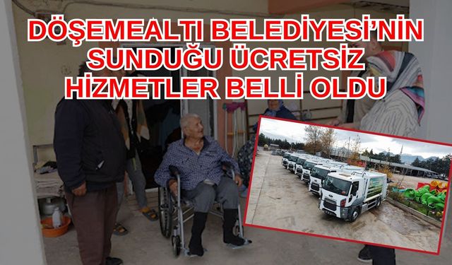 Döşemealtı Belediyesi'nin sunduğu hizmetler belli oldu