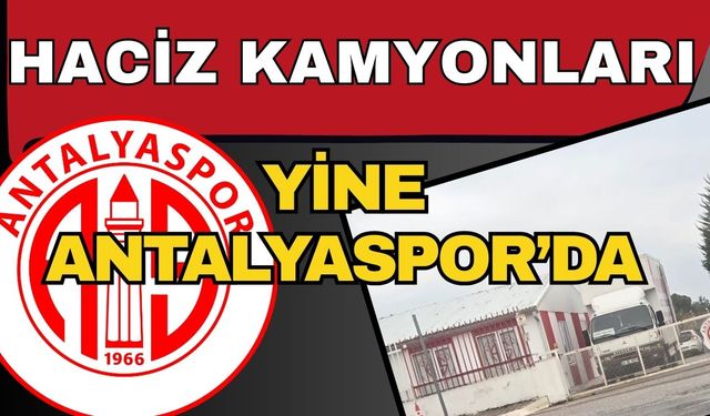 Haciz kamyonları yine Antalyaspor’da
