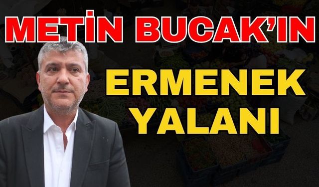 Metin Bucak’ın Ermenek yalanı