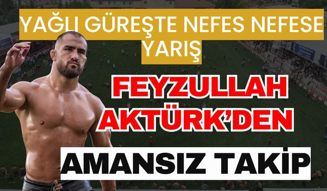 Yağlı güreşte nefes nefese yarış… 2025’de Feyzullah Aktürk’den amansız takip