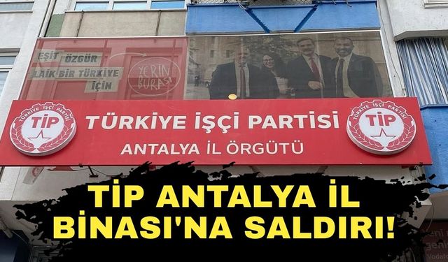 TİP Antalya İl Binası'na saldırı!