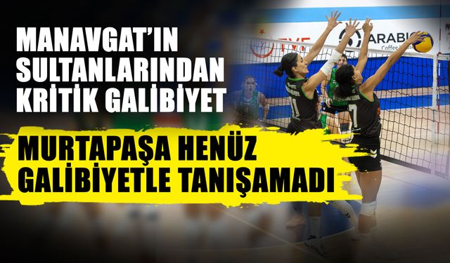 Manavgat’ın Sultanlarından kritik galibiyet...  Murtapaşa henüz galibiyetle tanışamadı