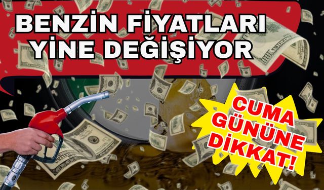 Benzin fiyatları yine değişiyor... Cuma gününe dikkat!