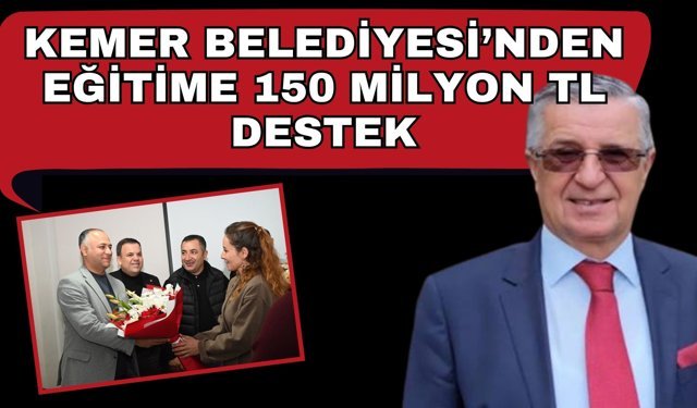 Kemer Belediyesi’nden eğitime 150 milyon TL destek