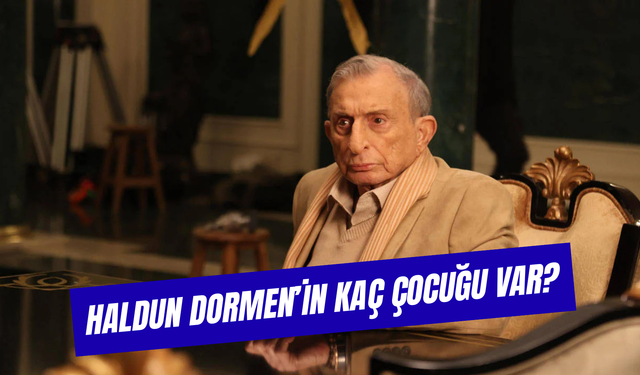 Haldun Dormen Kaç Çocuğu Var? Eski Eşi Kim?