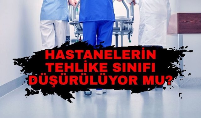 Hastanelerin tehlike sınıfı düşürülüyor mu? Antalya İSG Derneği'nden güvenlik alarmı!