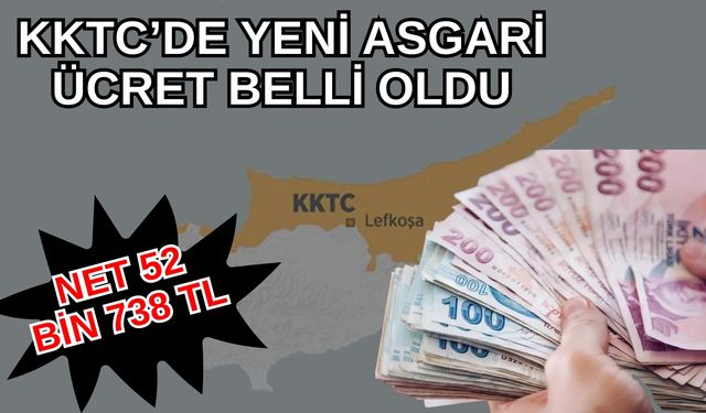 KKTC'de yeni asgari ücret belli oldu... Net 52 bin 738 TL!