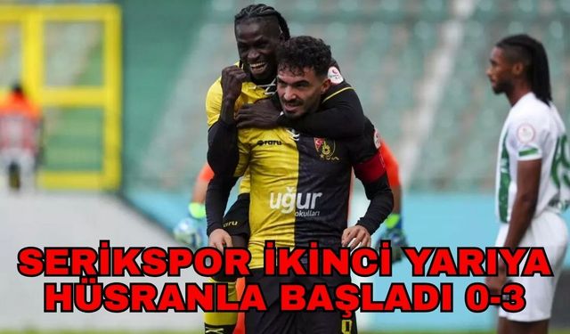 Serikspor ikinci yarıya hüsranla başladı 0-3