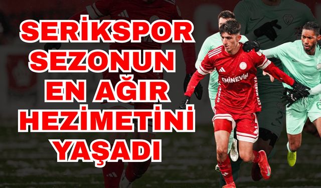 Serikspor sezonun en ağır hezimetini yaşadı