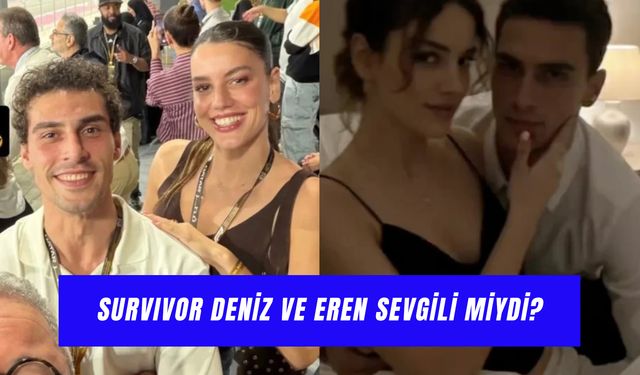 Survivor Deniz ve Eren Sevgili Miydi? Neden Ayrıldılar?
