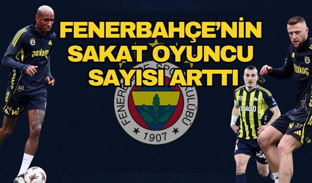 Fenerbahçe’nin sakat oyuncu sayısı arttı! Fenerbahçe’de hangi oyuncular sakat?