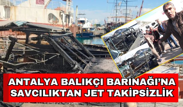 Antalya Balıkçı Barınağı’na savcılıktan jet takipsizlik