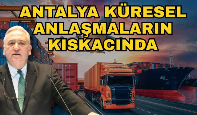Antalya küresel anlaşmaların kıskacında