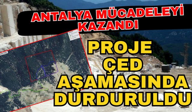 Antalya mücadeleyi kazandı! Proje ÇED aşamasında durduruldu