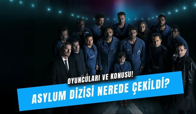 Asylum Dizisi Nerede Çekildi? Oyuncuları ve Konusu!