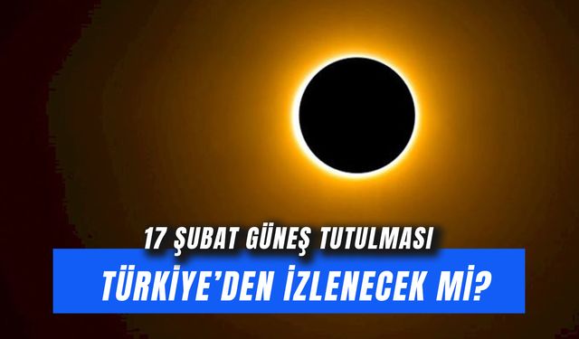 2026 Şubat Güneş Tutulması Türkiye’den Görülecek mi? Burçlara Etkisi Ne?
