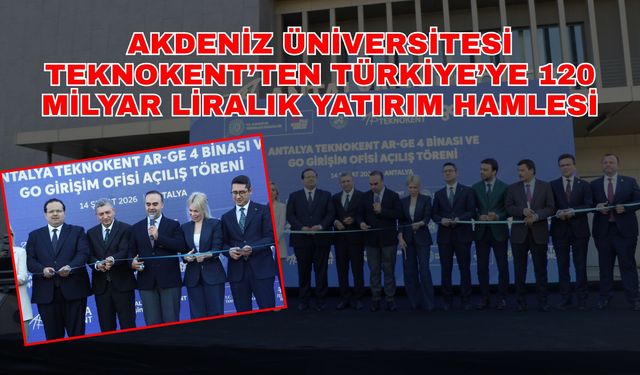 Akdeniz Üniversitesi Teknokent’ten Türkiye’ye 120 milyar liralık yatırım hamlesi