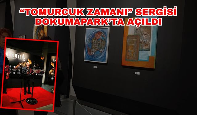 “Tomurcuk Zamanı” sergisi Dokumapark’ta açıldı