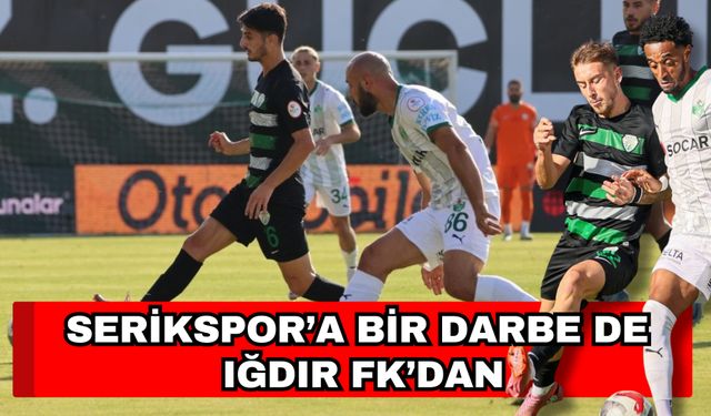 Serikspor’a bir darbe de Iğdır FK’dan