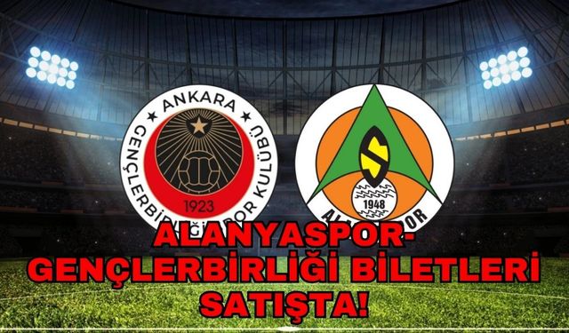Alanyaspor–Gençlerbirliği maçının bilet fiyatları belli oldu