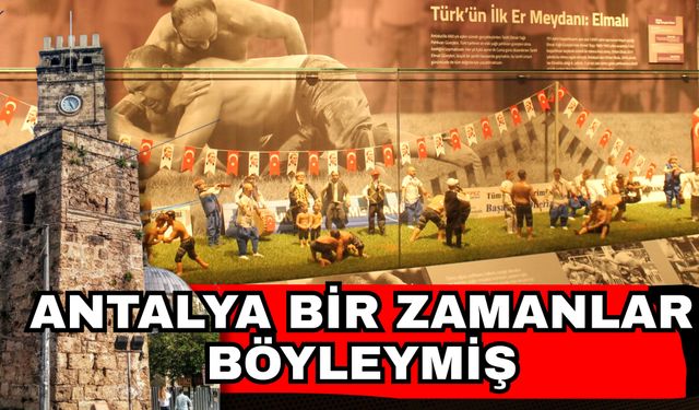 Antalya bir zamanlar böyleymiş