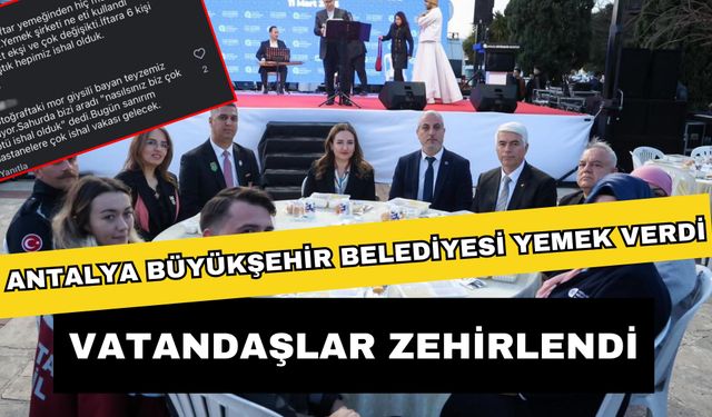 Antalya Büyükşehir Belediyesi yemek verdi vatandaşlar zehirlendi