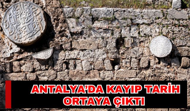 Antalya’da kayıp tarih ortaya çıktı