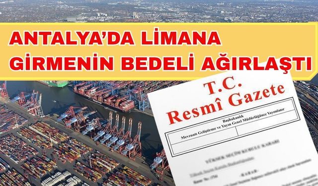 Antalya’da limana girmenin bedeli ağırlaştı: Uymayana saatlik 5 bin TL ceza