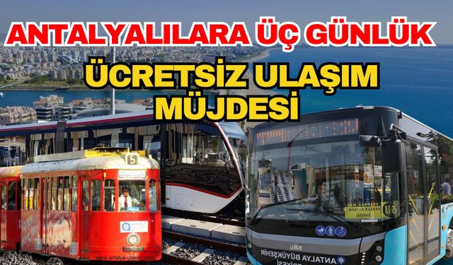 Antalya’da Ramazan Bayramı’nda ulaşım ücretsiz mi? Antalyalılara üç günlük ücretsiz ulaşım müjdesi