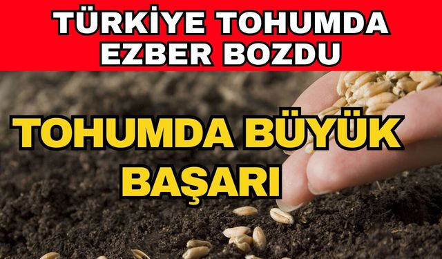 Tohumda Türkiye ezber bozuyor. 40 yılda 150 yıllık firmaları yakaladık
