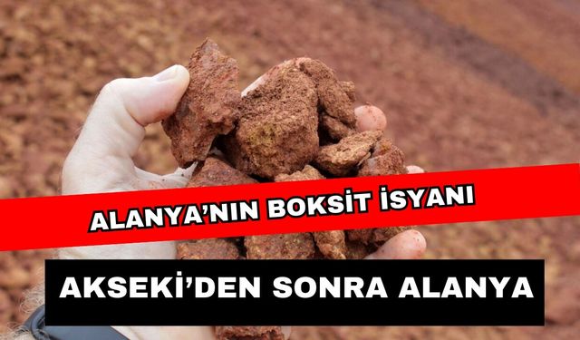 Alanya, Boksit ocağı için ayağı kalktı