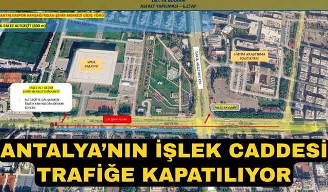 Sürücülerin dikkatine! Antalya’nın işlek caddesi trafiğe kapatılıyor