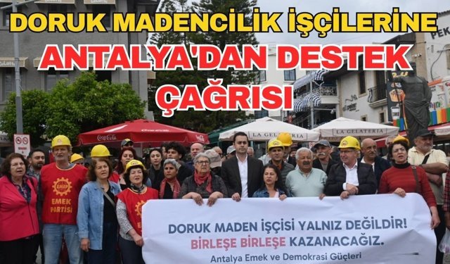 Doruk Madencilik işçilerine Antalya'dan destek çağrısı