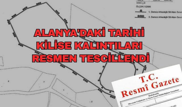 Alanya'daki tarihi kilise kalıntıları resmen tescillendi