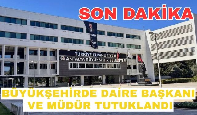 Büyükşehirde daire başkanı ve müdür tutuklandı
