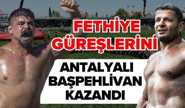 2026 Fethiye Yağlı Güreşleri’ni kim kazandı? Hangi Antalyalı başpehlivan kemer kuşandı?
