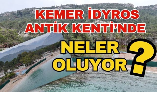 Kemer İdyros Antik Kenti’nde neler oluyor?