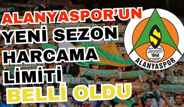 TFF açıkladı! Alanyaspor’un yeni sezon harcama limiti belli oldu