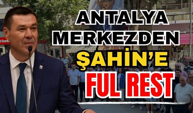 Antalya merkezden Şahin’e ful rest