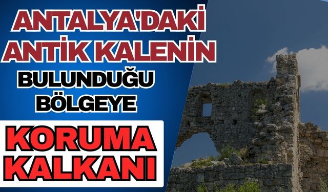 Antalya'daki antik kalenin bulunduğu bölgeye koruma kalkanı