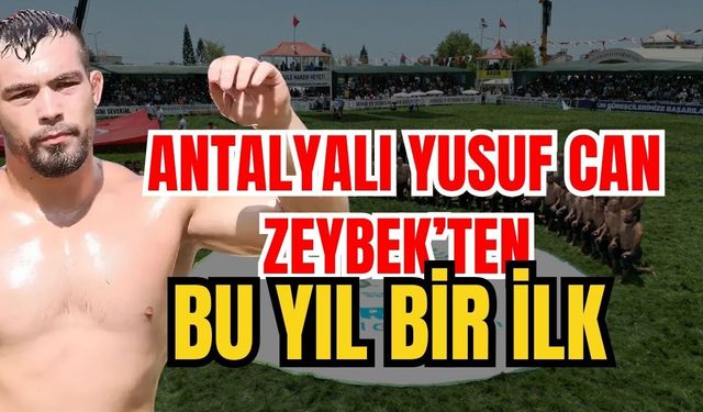 Antalyalı Yusuf Can Zeybek’ten bu yıl bir ilk