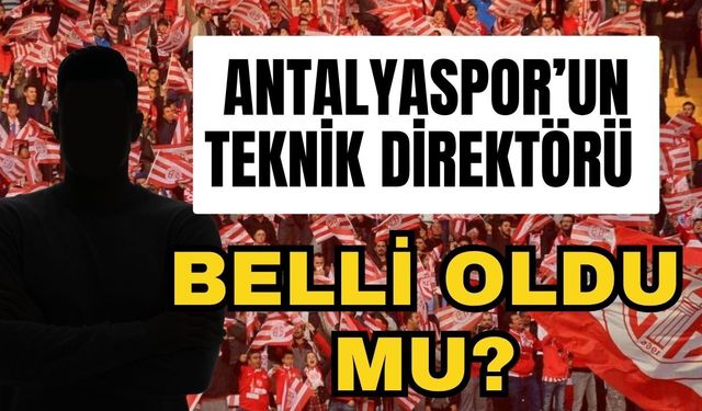 Antalyaspor’un teknik direktörü belli oldu mu?