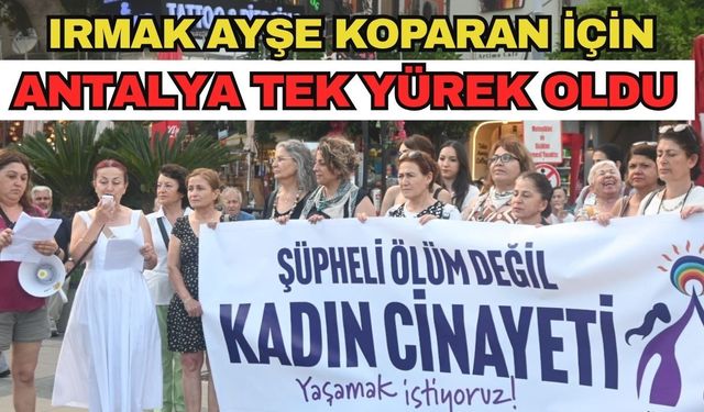 Irmak Ayşe Koparan için Antalya tek yürek oldu