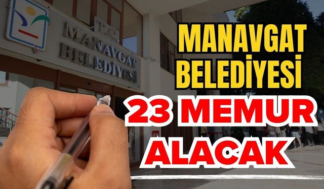 Manavgat Belediyesi 23 memur alacak
