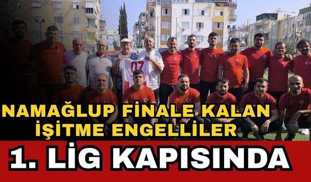 Namağlup finale kalan işitme engelliler, 1. Lig kapısında