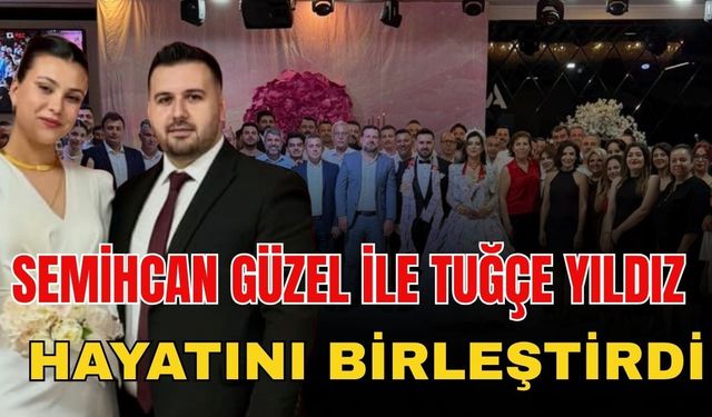 Semihcan Güzel ile Tuğçe Yıldız hayatını birleştirdi