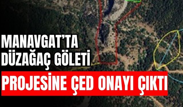 Antalya Manavgat’ta Düzağaç Göleti projesine ÇED onayı çıktı